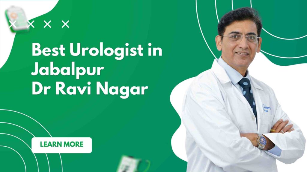 Best Urologist in Jabalpur | Dr Ravi Nagar No.1 Choice
