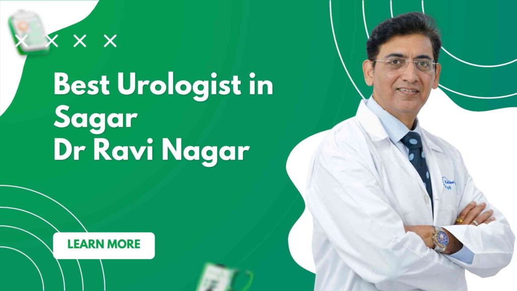 Best Urologist in Sagar | Dr Ravi Nagar No.1 Choice