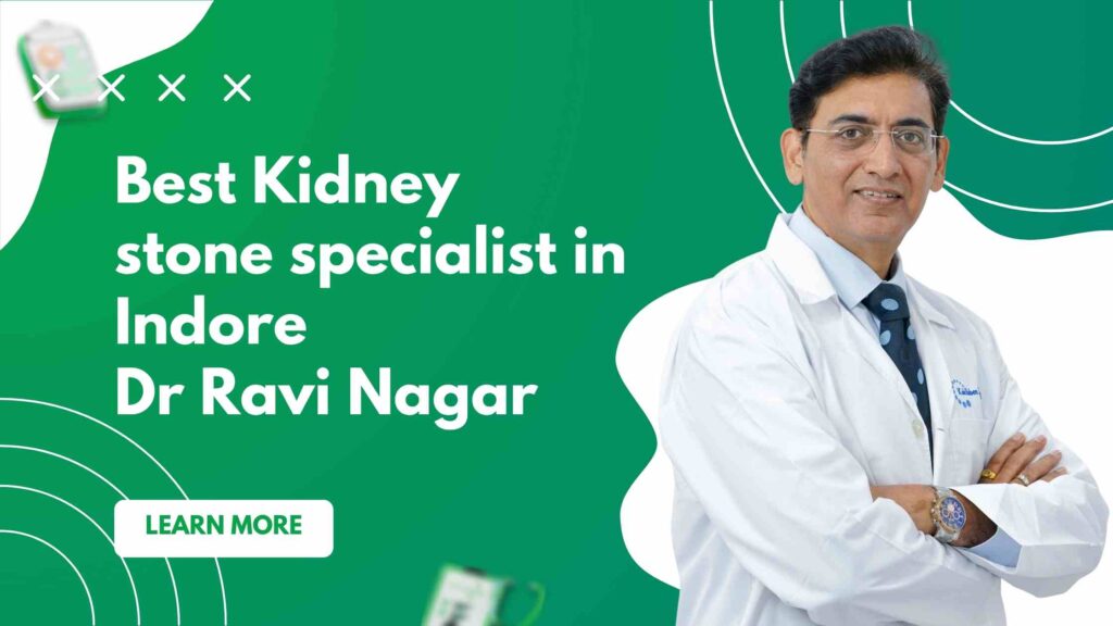 Best Kidney stone specialist in Indore | Dr Ravi Nagar No.1 Choice