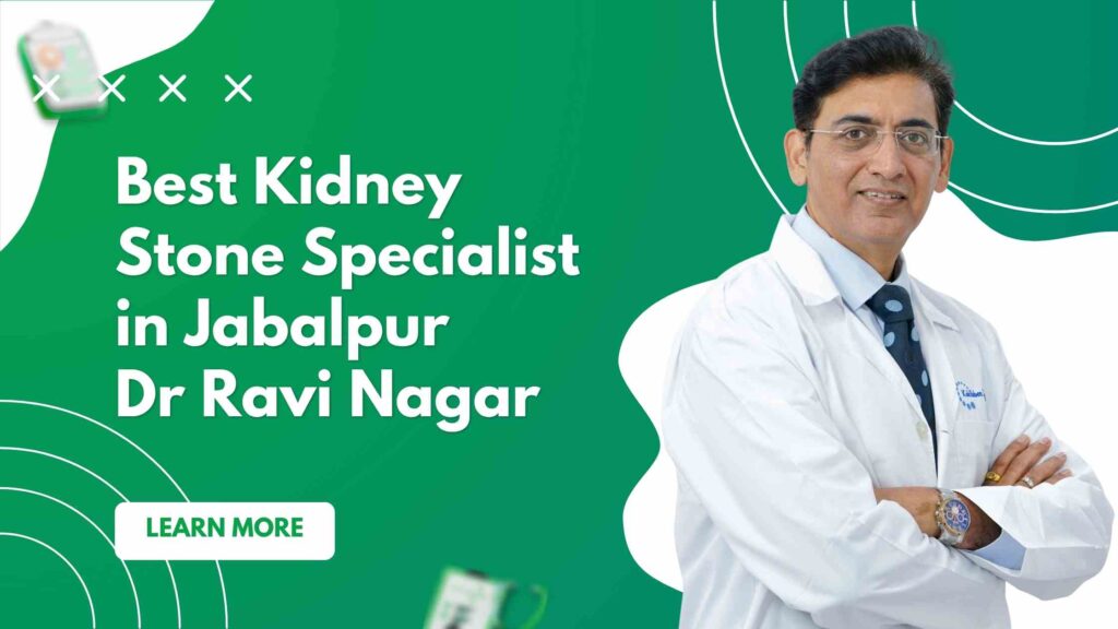Best Kidney stone specialist in Jabalpur | Dr. Ravi Nagar No.1 Choice