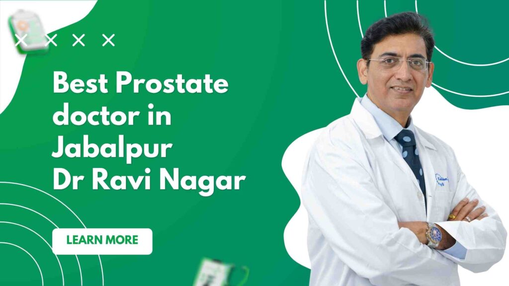 Best Prostate Doctor in Jabalpur | Dr. Ravi Nagar No.1 Choice