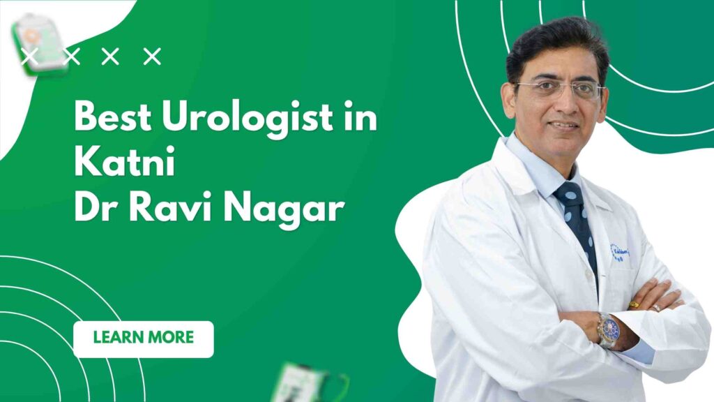 Best Urologist in Katni | Dr. Ravi Nagar No.1 Choice