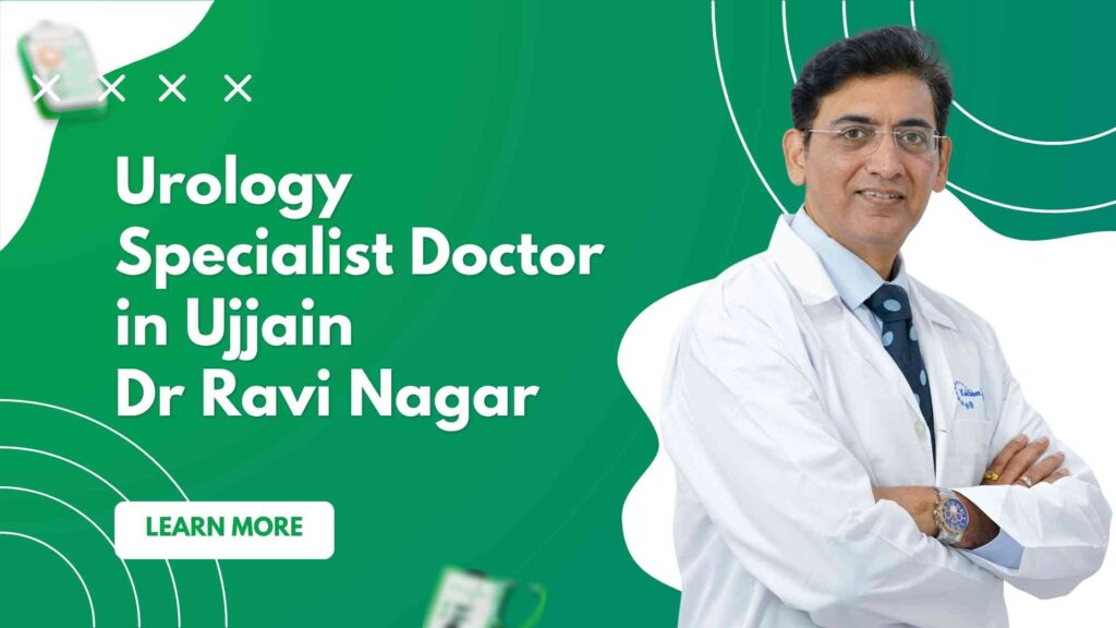 Urology Specialist Doctor in Ujjain | Dr Ravi Nagar No.1 Choice