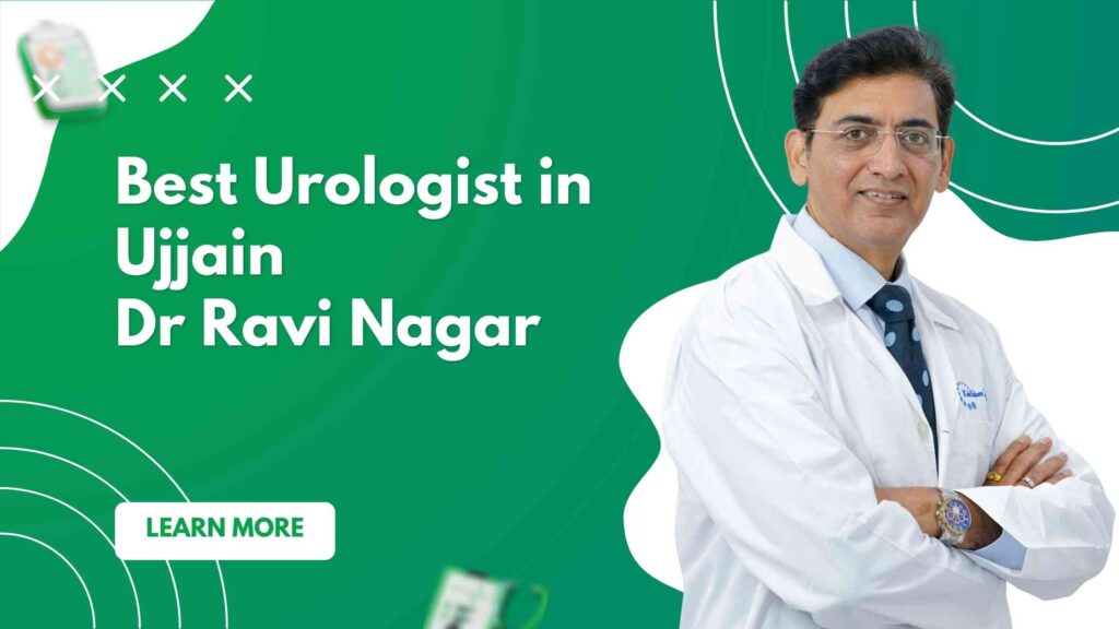 Best Urologist in Ujjain | Dr Ravi Nagar No.1 Choice