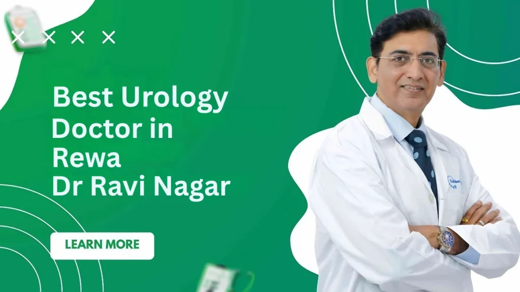 Best Urologist in Rewa | Dr Ravi Nagar No.1 Choice