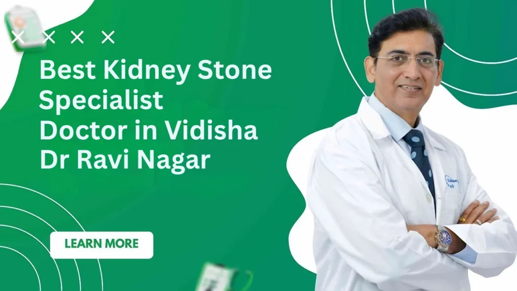 Best Kidney Stone Specialist in Vidisha